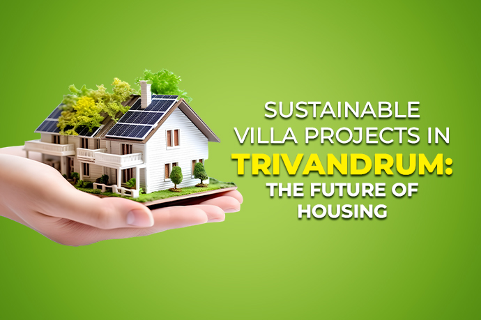 Sustainable Villa Projects in Trivandrum