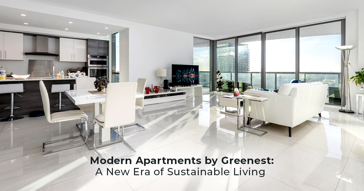 Modern Apartments by Greenest: A New Era of Sustainable Living
